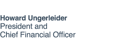 Howard Ungerleider President and Chief Financial Officer