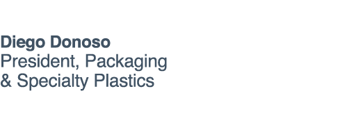 Diego Donoso President, Packaging & Specialty Plastics