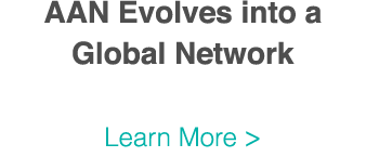 AAN Evolves into a Global Network Learn More  