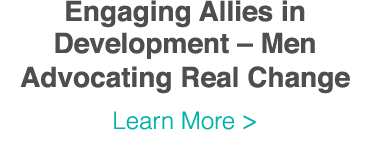Engaging Allies in Development   Men Advocating Real Change Learn More  