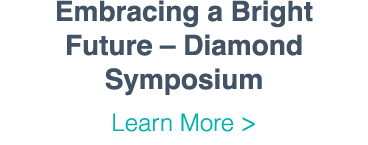 Embracing a Bright Future   Diamond Symposium Learn More  