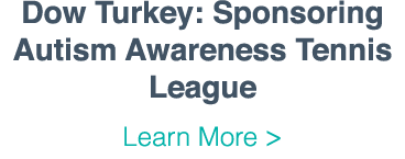 Dow Turkey: Sponsoring Autism Awareness Tennis League Learn More  