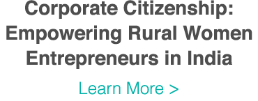 Corporate Citizenship: Empowering Rural Women Entrepreneurs in India Learn More  