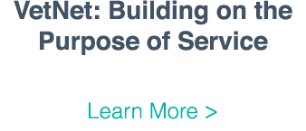 VetNet: Building on the Purpose of Service Learn More  