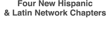 Four New Hispanic & Latin Network Chapters