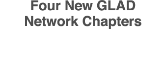Four New GLAD Network Chapters