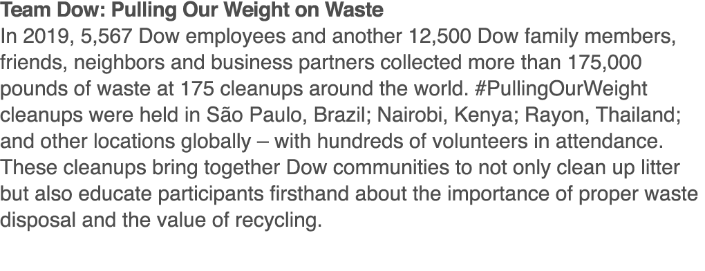 Team Dow: Pulling Our Weight on Waste In 2019, 5,567 Dow employees and another 12,500 Dow family members, friends, ne   