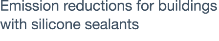 Emission reductions for buildings with silicone sealants