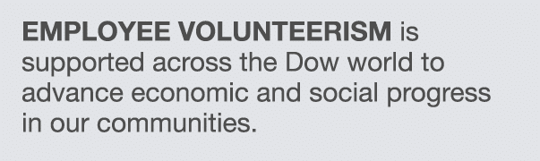 Employee volunteerism is supported across the Dow world to advance economic and social progress in our communities 