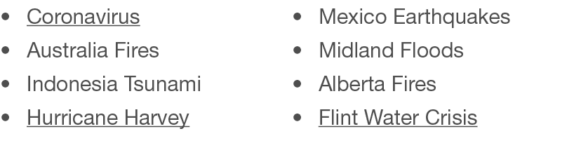   Coronavirus   Australia Fires   Indonesia Tsunami   Hurricane Harvey   Mexico Earthquakes   Midland Floods   Albert   