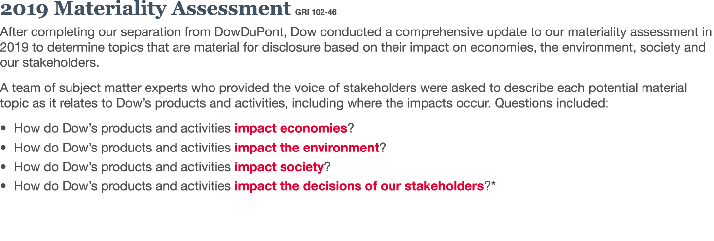 2019 Materiality Assessment GRI 102-46 After completing our separation from DowDuPont, Dow conducted a comprehensive    