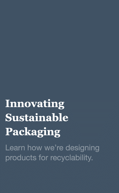 Innovating Sustainable Packaging Learn how we re designing products for recyclability 