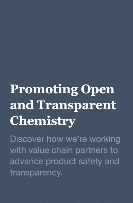 Promoting Open and Transparent Chemistry Discover how we re working with value chain partners to advance product safe   
