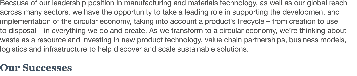 Because of our leadership position in manufacturing and materials technology, as well as our global reach across many   