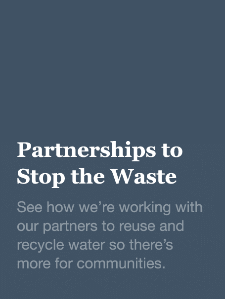 Partnerships to Stop the Waste See how we re working with our partners to reuse and recycle water so there s more for   
