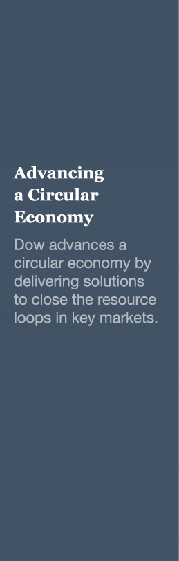 Advancing a Circular Economy Dow advances a circular economy by delivering solutions to close the resource loops in k   