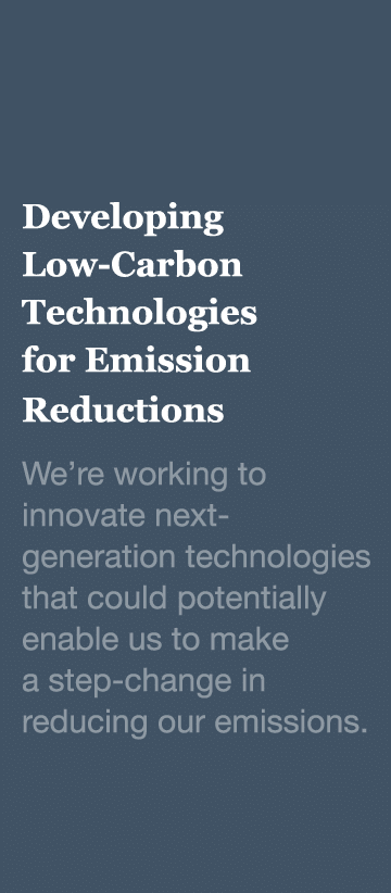 Developing Low-Carbon Technologies for Emission Reductions We re working to innovate next-generation technologies tha   