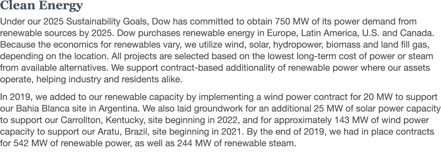 Clean Energy Under our 2025 Sustainability Goals, Dow has committed to obtain 750 MW of its power demand from renewab   