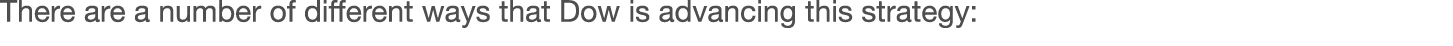 There are a number of different ways that Dow is advancing this strategy: 
