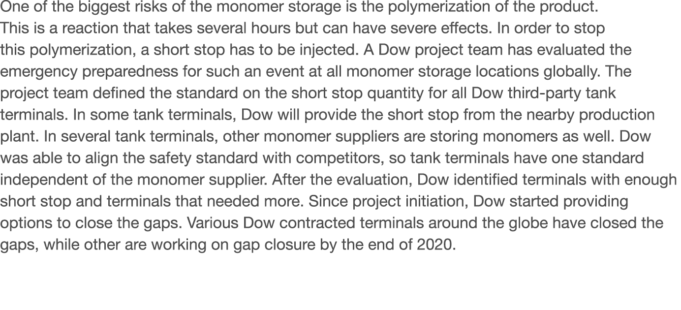 One of the biggest risks of the monomer storage is the polymerization of the product  This is a reaction that takes s   