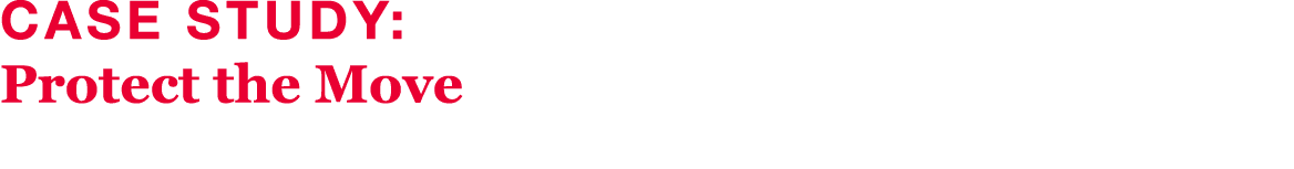 Case Study: Protect the Move 