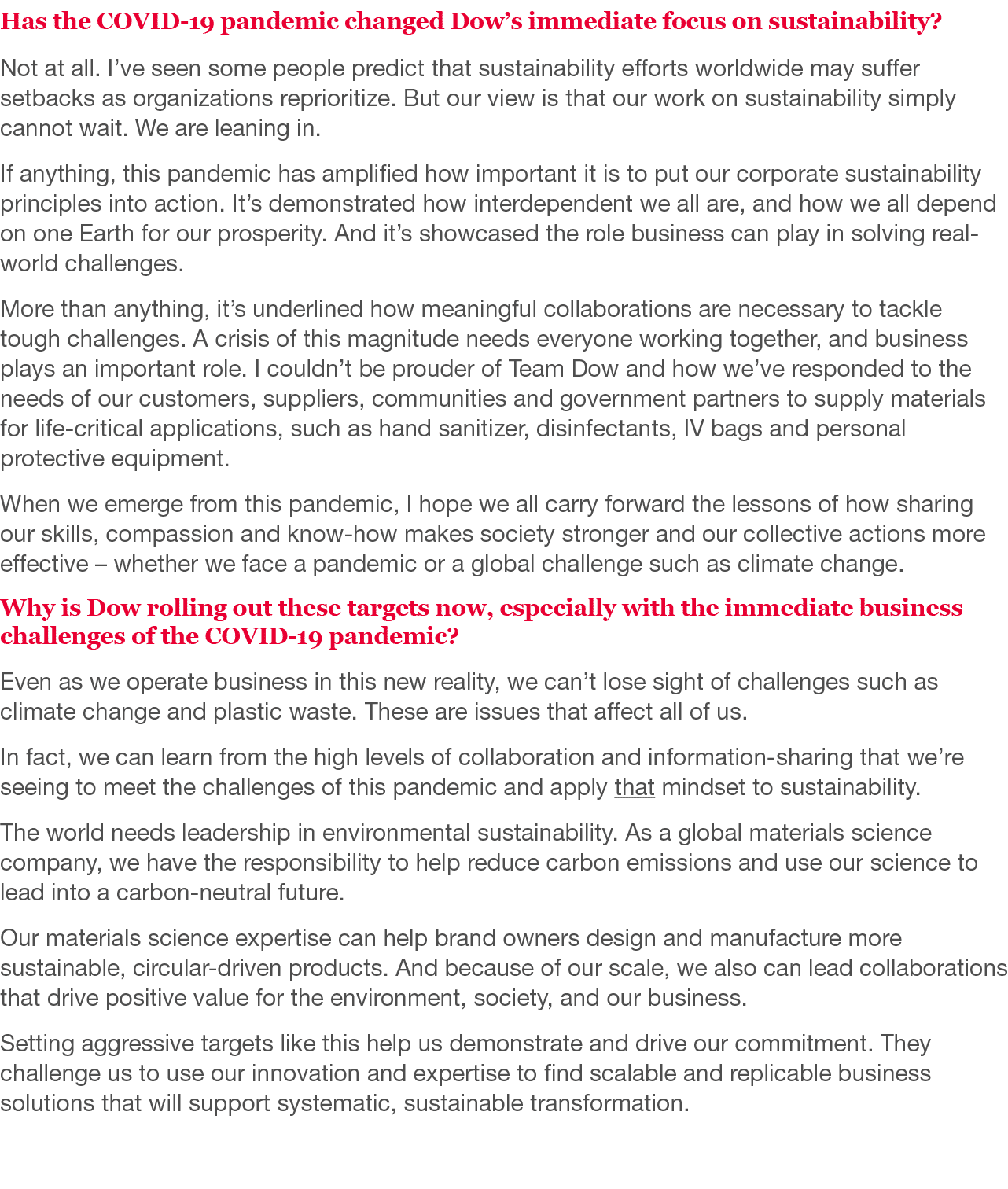 Has the COVID-19 pandemic changed Dow s immediate focus on sustainability  Not at all  I ve seen some people predict    