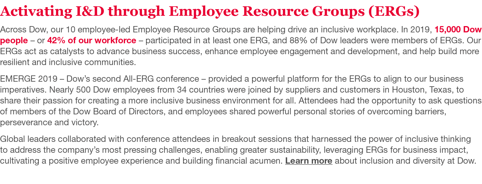 Activating I&D through Employee Resource Groups (ERGs) Across Dow, our 10 employee-led Employee Resource Groups are h   