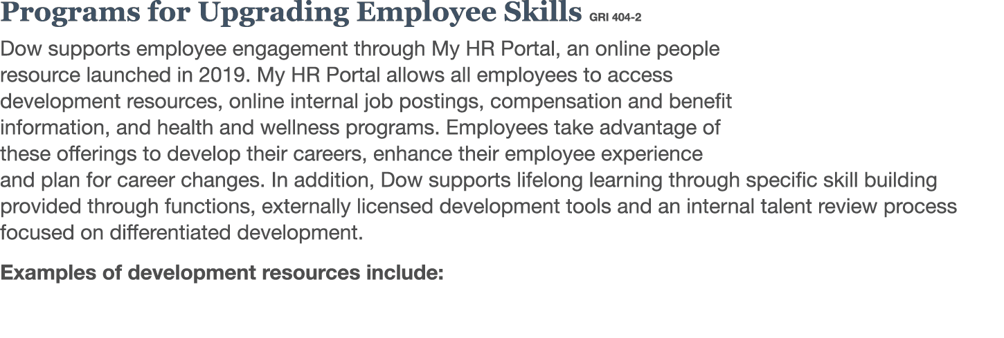 Programs for Upgrading Employee Skills GRI 404-2 Dow supports employee engagement through My HR Portal, an online peo   