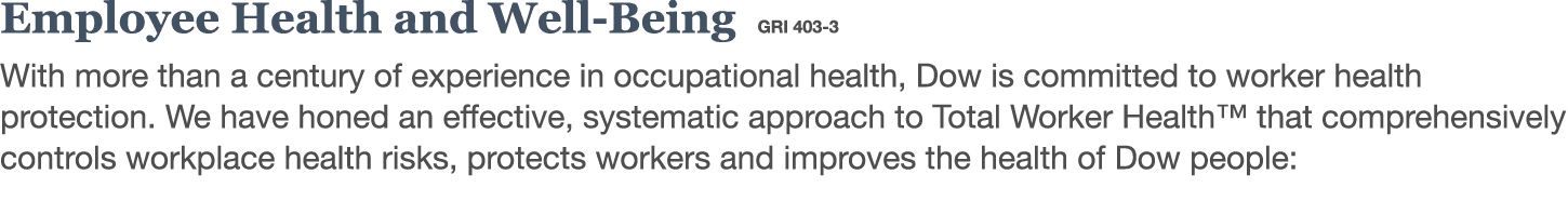 Employee Health and Well-Being GRI 403-3 With more than a century of experience in occupational health, Dow is commit   