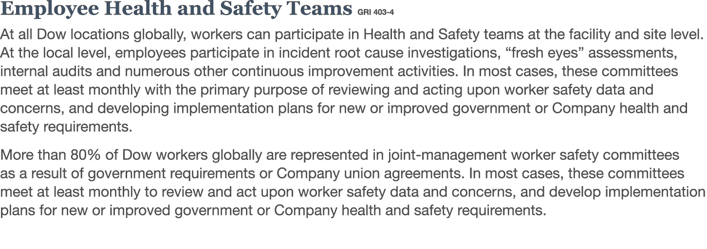 Employee Health and Safety Teams GRI 403-4 At all Dow locations globally, workers can participate in Health and Safet   