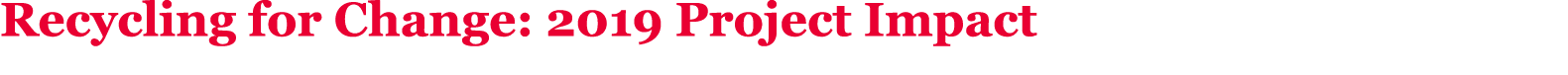 Recycling for Change: 2019 Project Impact