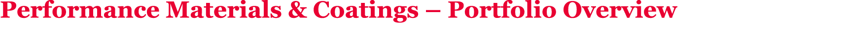 Performance Materials & Coatings   Portfolio Overview