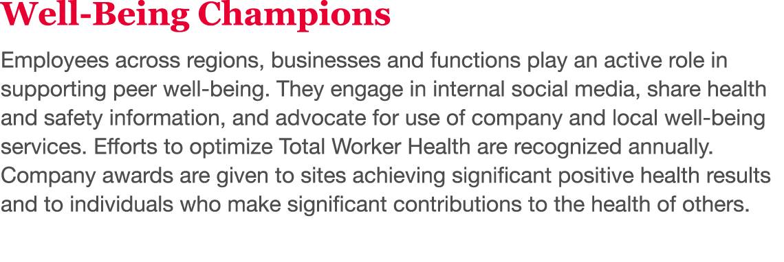 Well-Being Champions Employees across regions, businesses and functions play an active role in supporting peer well-b   