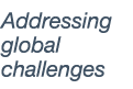 Addressing global challenges