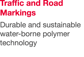 Traffic and Road Markings Durable and sustainable water-borne polymer technology