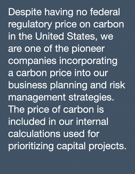 Despite having no federal regulatory price on carbon in the United States, we are one of the pioneer companies incorp   