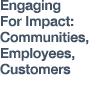 Engaging For Impact: Communities, Employees, Customers