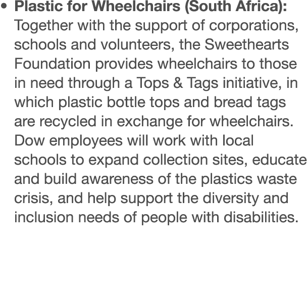   Plastic for Wheelchairs (South Africa): Together with the support of corporations, schools and volunteers, the Swee   