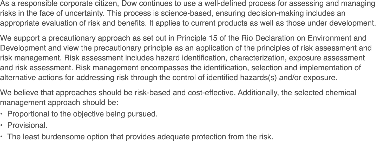 As a responsible corporate citizen, Dow continues to use a well-defined process for assessing and managing risks in t   