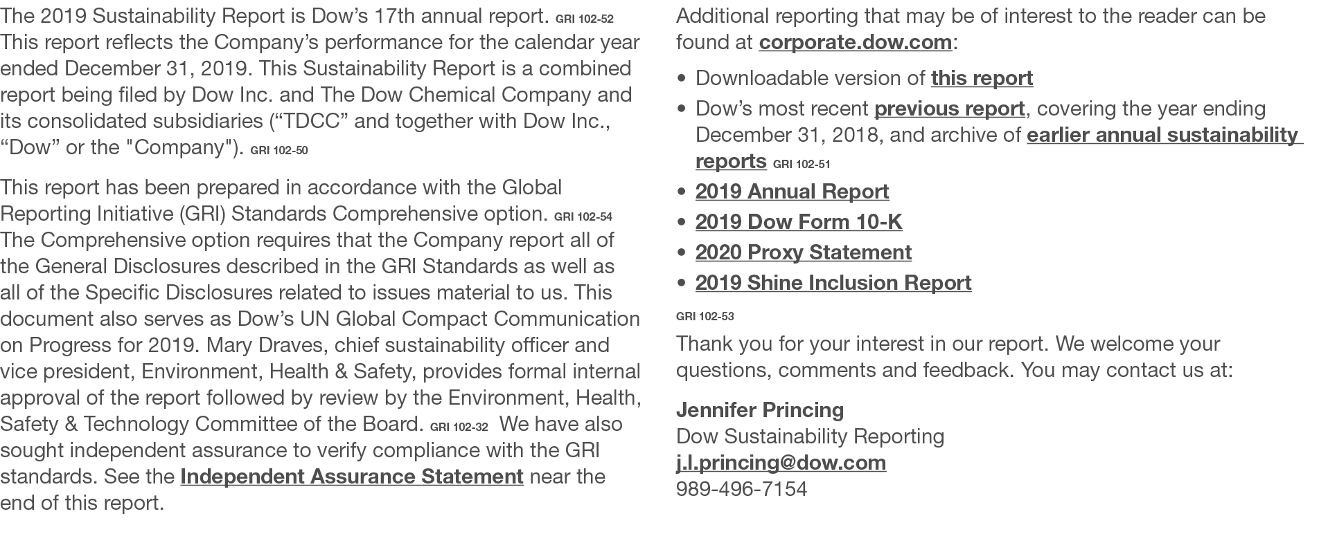 The 2019 Sustainability Report is Dow s 17th annual report   GRI 102-52 This report reflects the Company s performanc   
